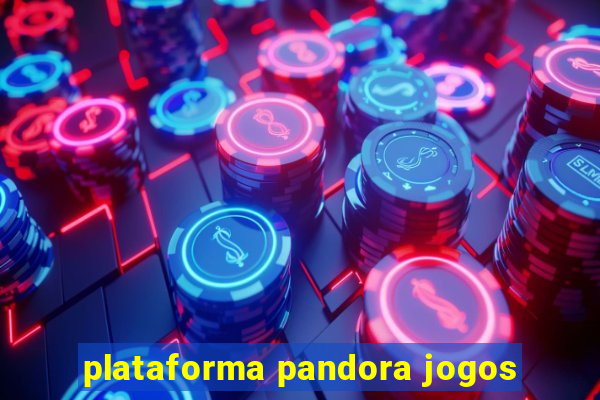 plataforma pandora jogos